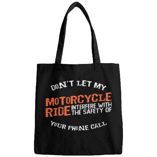 Dont Let My Motorcycle Ride Interfere With The Safety Biker Bags