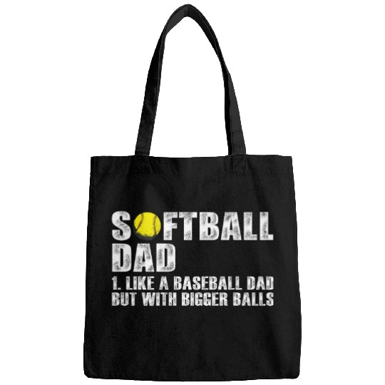 Softball Dad like A Baseball Dad with Bigger Balls Bags