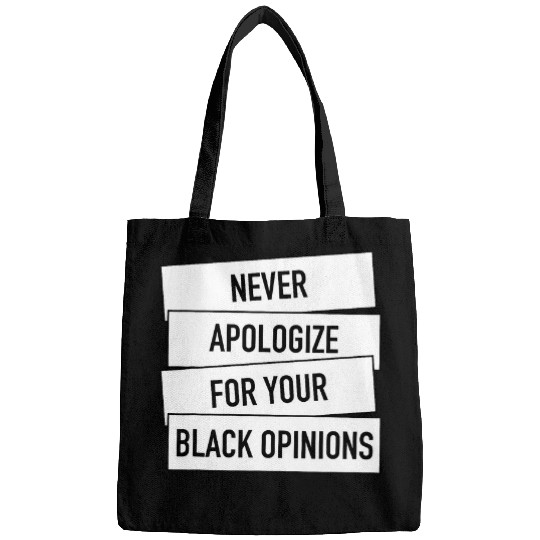 Never Apologize For Your Black Opinions Black History Month Bags