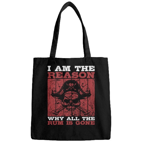 The Reason Why All The Rum Is Gone Rum Pirate Drinking Bags