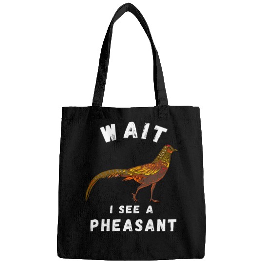 Pheasant Hunting Wait I See A Pheasant Pheasant Hunter Bags