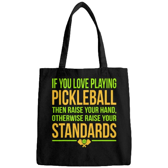 If You Love Playing Pickleball Paddle Sports Player Graphic Bags