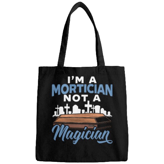 Im A Mortician Not A Magician Funeral Director Embalmer 21 Bags