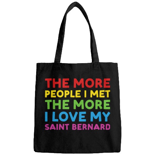 Dog More People I Met The More I Love My Saint Bernard Bags