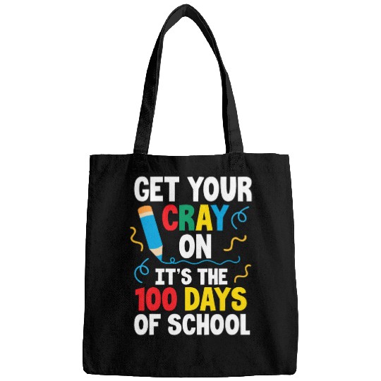 Get Your Cray On Its The 100 Days Of School Bags