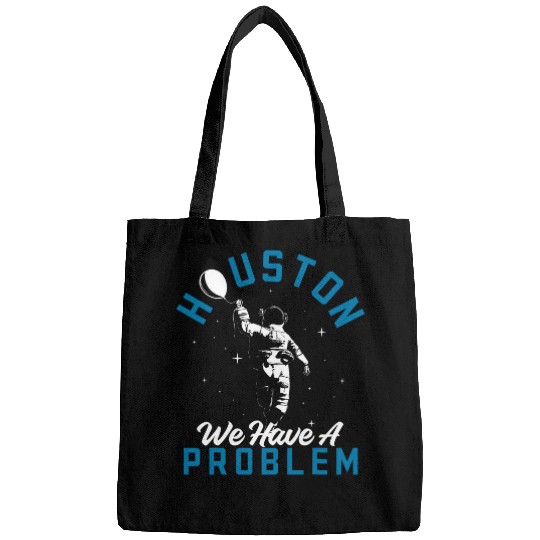 Houston We Have a Problem Astronomers Astronomy 1 Bags