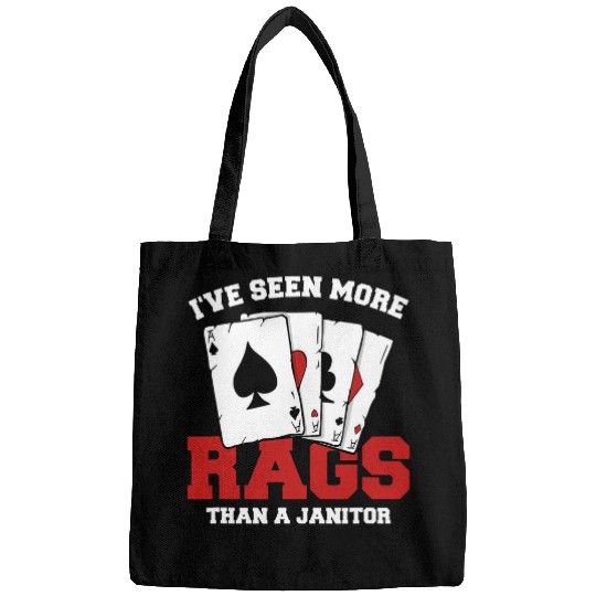 Ive Seen More Rags Than A Janitor Pokers Casino Gambling Bags