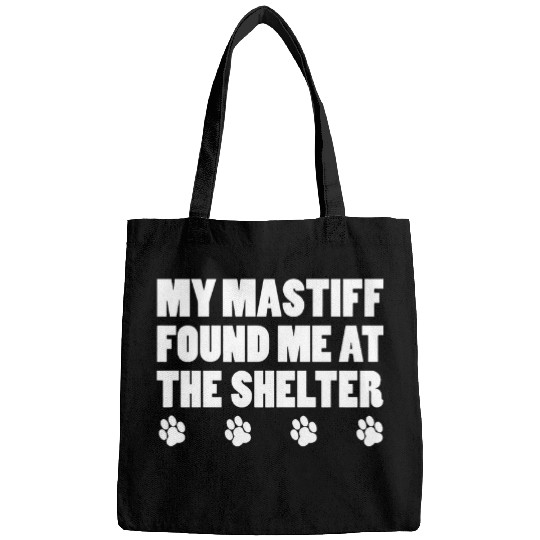 Discover My Mastiff Found Me At The Shelter Bags