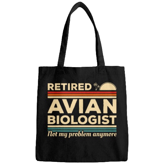 Retired Avian Biologist Not My Problem Anymore Biology Bags