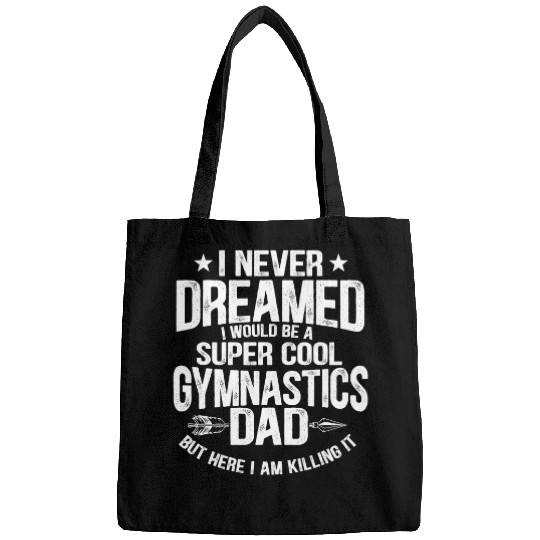 Mens I Never Dreamed I Would Be A Super Cool Gymnastics Dad Gift 2 Bags