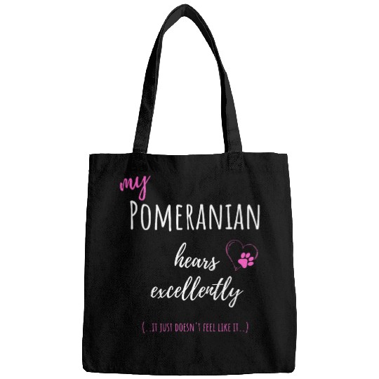 My Pomeranian hears excellently he just doesnt feel like Bags