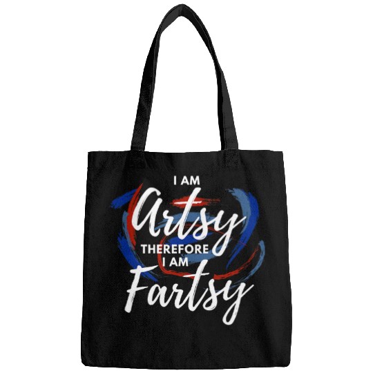 I Am Artsy Fartsy Funny White Text For Creative Artists Bags