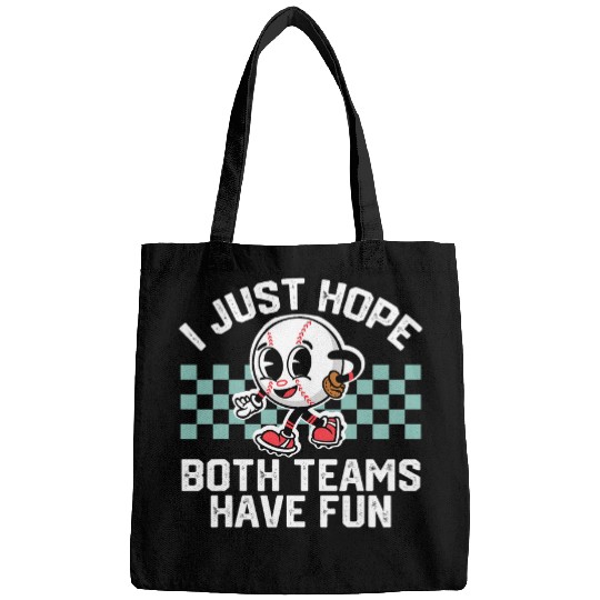 I Just Hope Both Teams Have Fun Baseball Lovers Bags