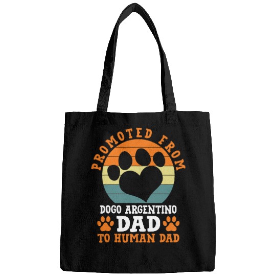 Promoted from Dogo Argentino Dad Funny Argentine Mastiff 1 Bags