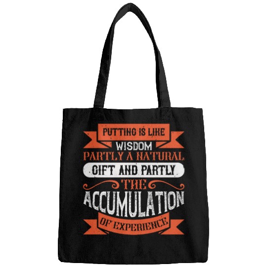 Putting Is Like Wisdom Partly A Natural Gift and Partly Bags