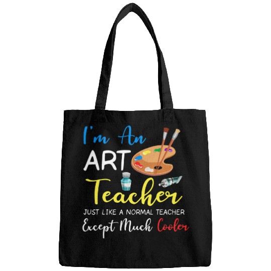 I am an art teacher just like a normal teacher except cooler Bags