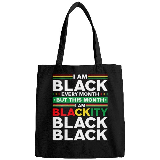 I Am Black Every Month But This Month Im Blackity Black 9 Bags