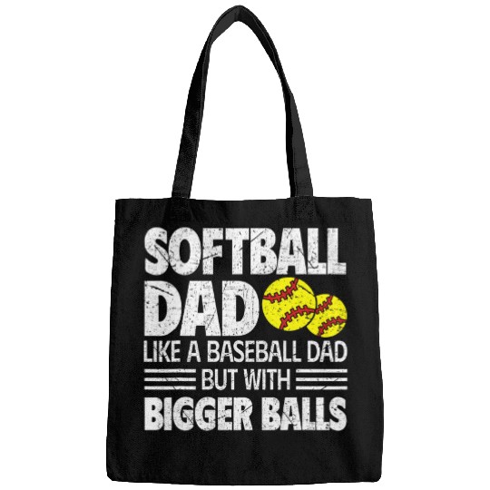 Softball Dad Like A Baseball Dad But With Bigger Balls 10 Bags