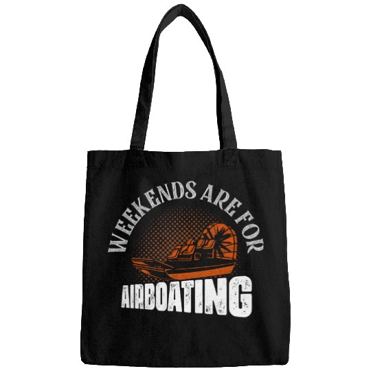 Weekends Are For Airboating Swamp Airboat Bags