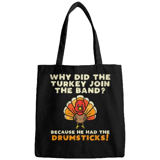 Why Did The Turkey Join Band Drumsticks Funny Thanksgiving Bags