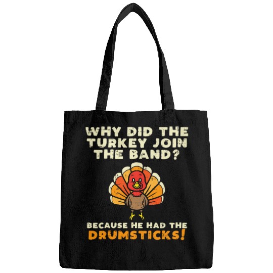 Why Did The Turkey Join Band Drumsticks Funny Thanksgiving Bags