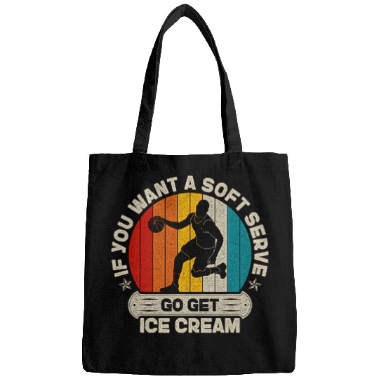 If You Want A Soft Serve Go get Ice Cream vintages Basketball Bags