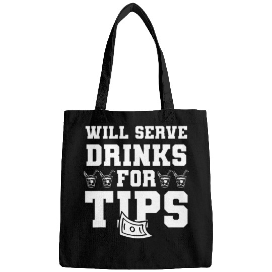Will Serve Drinks For Tips Bartender Barista Bartending Bags
