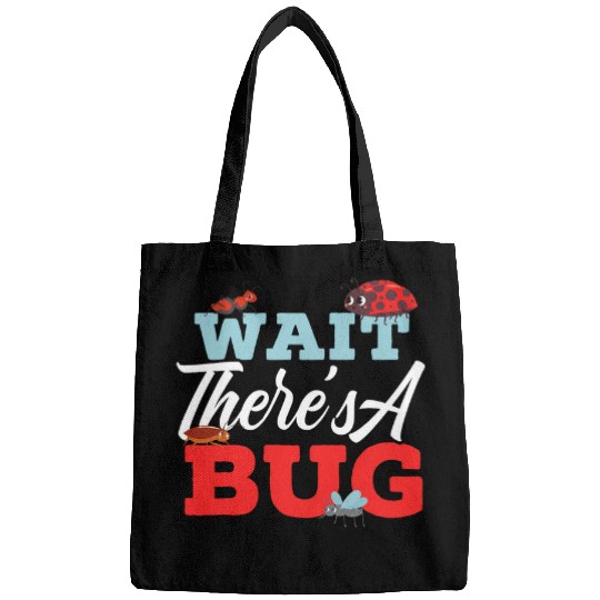 Wait Theres A Bug Entomology Insect Ladybug Butterfly Bags