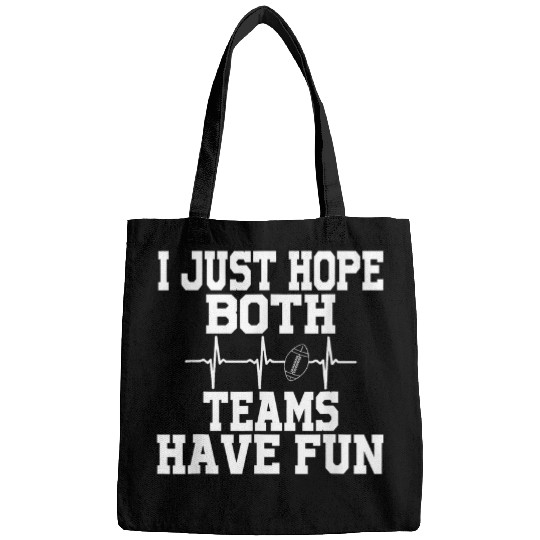 I Just Hope Both Teams Have Fun Baseball Football Sports Bags