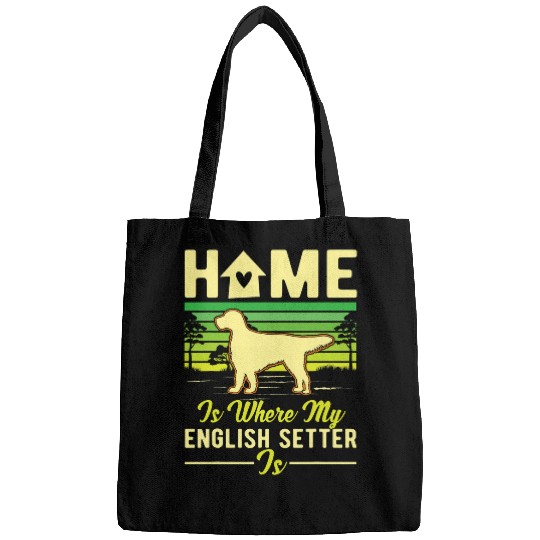 homes is where my English Setter is English Setter Bags