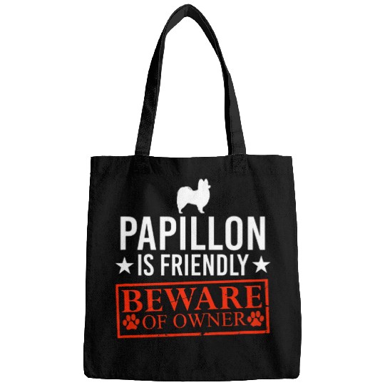 Papillon Dog is Friendly Beware of Dog Owner Funny Dog Gifts Bags