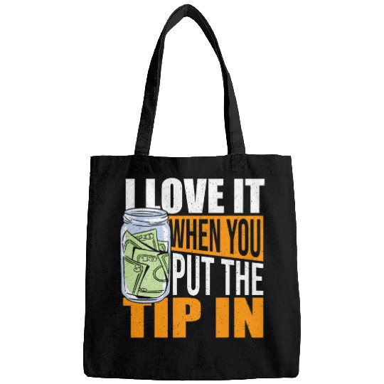 I Love It When You Put The Tip In Server Bartender Bags