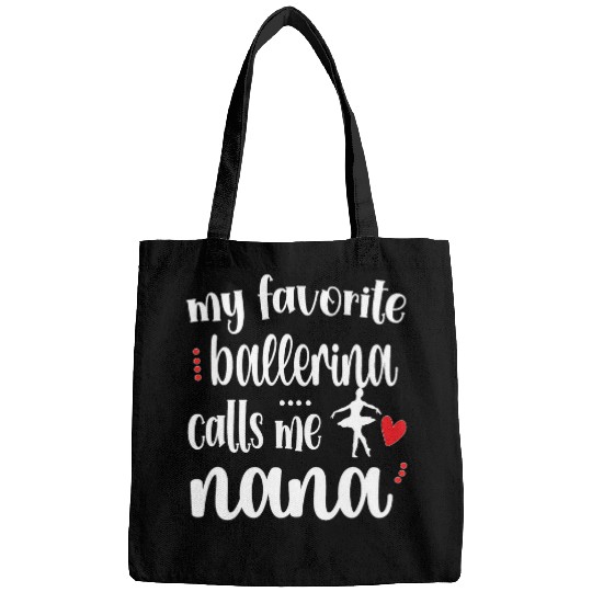 My Favorite Ballerina Calls Me Ballet Nana Grandma Bags