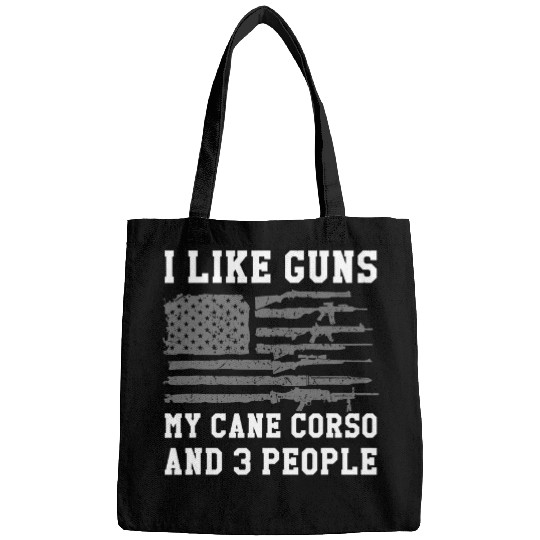 I Like Guns My Cane Corso And 3 People Bags