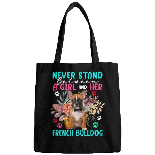 Never Stand Between A Girl And Her French Bulldog Floral Dog Bags