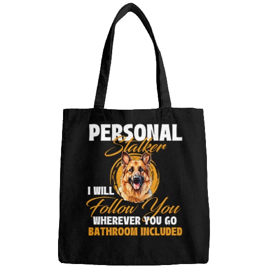 Personal Stalker I Will Follow You German Shepherd Lover Bags