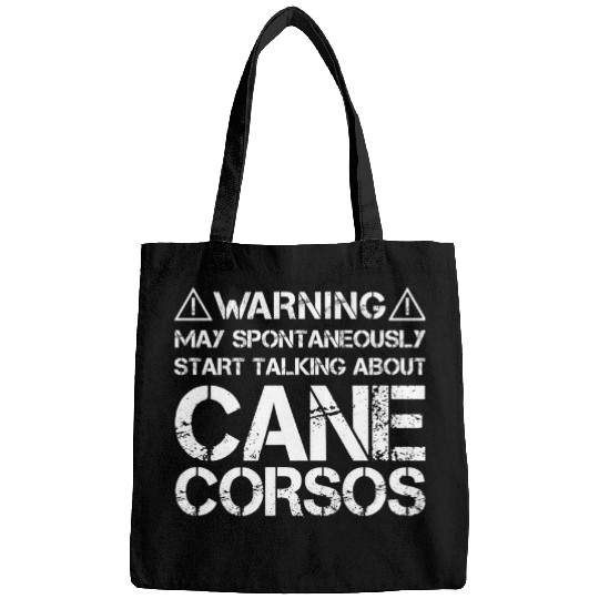 Warning May Talk About Cane Corsos Cane Corso Italiano Bags