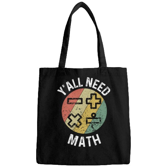 Yall Need Math Mathematics Physics Teacher Student Bags