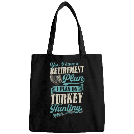 Yes I Have A Retirement Plan I Plan On Turkey Hunting 22 Bags