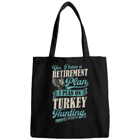 Yes I Have A Retirement Plan I Plan On Turkey Hunting 22 Bags