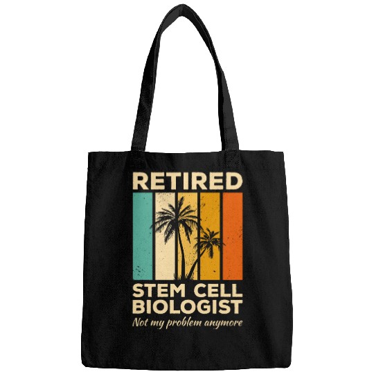 Retired Stem Cell Biologist Not My Problem Anymore Biology 1 Bags