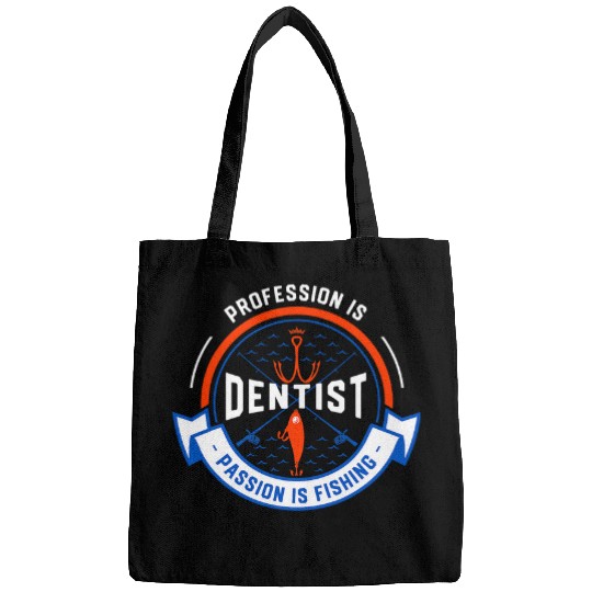 Profession Is dentists Passion Is Fishing Funny Bags