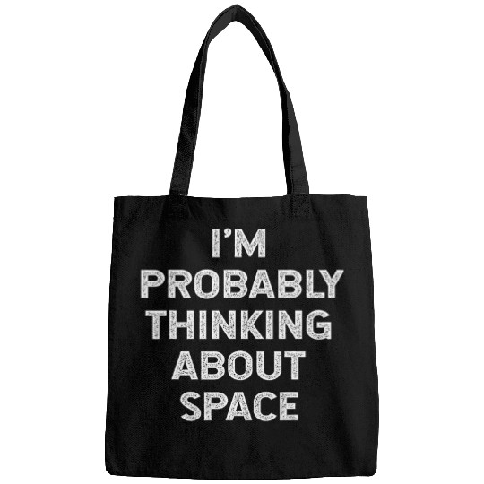 Im Probably Thinking About Space Astronomy Astronomer Kids Bags