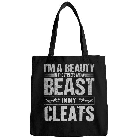 Im A Beauty In The Street And A Beast In My Cleats Bags