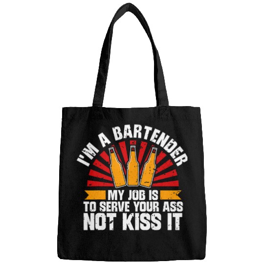 Im a Bartender My Job is to Serve Your asss Not kisss It 1 Bags