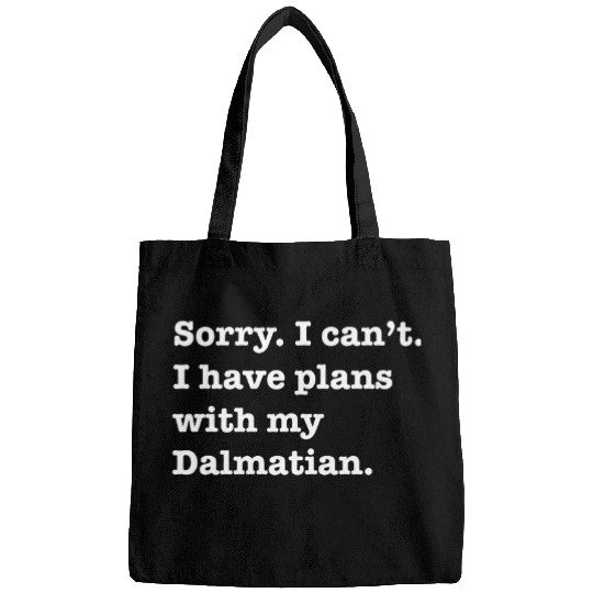 Funny Sarcastic I have plans with my Dalmatian dog Bags