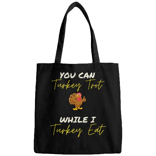 You Turkey Trot Ill Turkey Eat Funny Thanksgiving 21 Bags