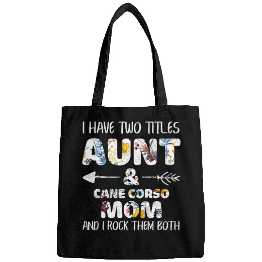 I Have Two Titles Aunt And Cane Corso Mom Dog Lover Bags