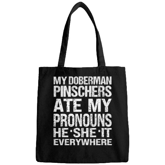 My Doberman Ate My Pronouns He She It Everywhere Dog owner Bags