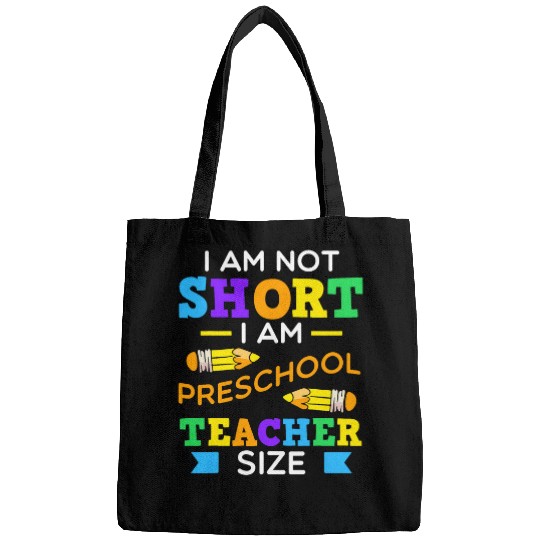 I Am Not Short I Am Preschool Teacher Size Funny Teachers 2 Bags
